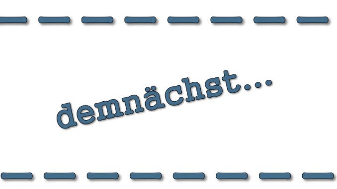 demnächst